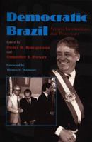 Democratic Brazil: Actors, Institutions, and Processes (Pitt Latin American Series) 0822957140 Book Cover