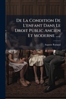 De La Condition De L'enfant Dans Le Droit Public Ancien Et Moderne ...... 1279063114 Book Cover