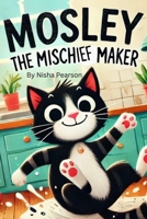 Mosley the Mischief Maker B0DQ45VH2S Book Cover