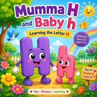 Mumma H and Baby h: A Fun Phonics Story for Ages 3–6 (Mumma Letters & Baby Letters Adventures) B0HB9TZZWK Book Cover