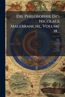 Die Philosophie Des Nicolaus Malebranche, Volume 18... 1024798828 Book Cover