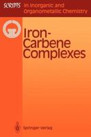 Iron-Carbene Complexes (Scripts in Inorganic and Organometallic Chemistry) 3540562583 Book Cover