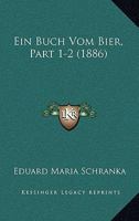 Ein Buch Vom Bier, Part 1-2 (1886) 1161144242 Book Cover