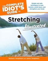 The Complete Idiot's Guide to Stretching Illustrated (Complete Idiot's Guide to)