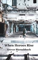 When Heroes Rise 1733559000 Book Cover