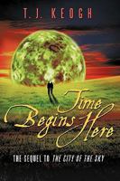 Time Begins Here: The Sequel to the City of the Sky 1450205909 Book Cover