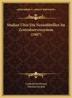 Studien Uber Die Neurofibrillen Im Zentralnervensystem (1907) 1144496756 Book Cover
