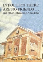 In Politics There Are No Friends . . . and other Interesting Anecdotes B0B2HN9T9C Book Cover
