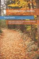 ILLUMINATING PATHS: BUILDING A BETTER YOU, STRENGTHENING A BETTER COMMUNITY B0CM1MLG3M Book Cover