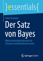 Der Satz Von Bayes : Wahrscheinlichkeitstheorie F?r Finanzen und Betriebswirtschaft 3658310227 Book Cover