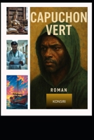 CAPUCHON VERT: CAPUCHON VERT EST UNE AVENTURE UN VOYAGE (French Edition) B0FJ5L5KWC Book Cover