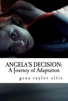 Angela's Decision: A Journey of Adaptation 1535221267 Book Cover