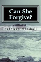 Can She Forgive? 1523834269 Book Cover