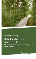 Rückkehr zum Aufbruch: Über die Bedeutung des Verdrängten für das Schreiben 3710355893 Book Cover