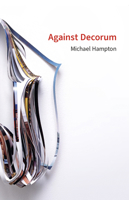 Against Decorum: Michael Hampton 1907468390 Book Cover