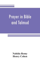 Prayer in Bible and Talmud 1018281479 Book Cover