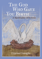 The God Who Gave You Birth: A Spirituality of Kenosis 0814666574 Book Cover