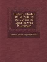 Histoire Illustr E de La Ville Et Du Canton de Saint-Gervais D'Auvergne 1249993679 Book Cover