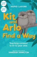 Kit and Arlo Find a Way: Teaching consent to 8–12 year olds 1742866530 Book Cover