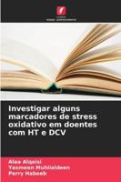 Investigar alguns marcadores de stress oxidativo em doentes com HT e DCV 6208701902 Book Cover