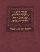 L' Alg℗erie Ancienne Et Moderne Depuis Les Premiers ℗etablissements Des Carthaginois Jusqu'la La Prise De La Smalah D'abd-el-kader: Par L℗eon Galibert. Vignettes Par Raffet Et Rouargue Frleres 1288168926 Book Cover