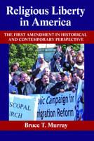 Religious Liberty in America: The First Amendment in Historical and Contemporary Perspective (Published in Association with the Foundation for American ... with the Foundation for American Co) 1558496386 Book Cover