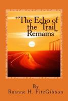 The Echo of the Trail Remains 1484118421 Book Cover