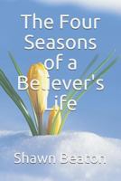 The Four Seasons of a Believer's Life 1724149199 Book Cover