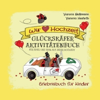 Wir lieben Hochzeit: Das Gl?cksk?fer Aktivit?tenbuch f?r Spiel und Spa? auf jeder Hochzeit 3754360159 Book Cover
