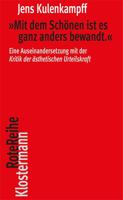 Mit Dem Schonen Ist Es Ganz Anders Bewandt: Eine Auseinandersetzung Mit Der 'Kritik Der Asthetischen Urteilskraft' (Klostermann Rotereihe, 143) 3465045831 Book Cover