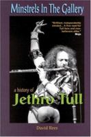 Minstrels In The Gallery: A History Of Jethro Tull (Music) 0946719225 Book Cover