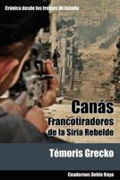 Canás: Francotiradores de la Siria rebelde 1490502637 Book Cover