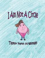 I Am Not A Circle 153298720X Book Cover