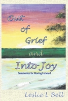 Out of Grief and Into Joy 1999525590 Book Cover