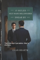 15 Rules Self Made Millionaires Swear By: Their rules aren’t just advice—they’re shortcuts. B0FVV9KRSJ Book Cover