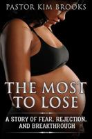 The Most To Lose: A Story of Fear, Rejection, and Breakthrough 0999684019 Book Cover