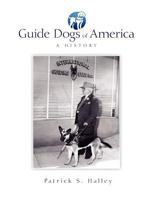Guide Dogs of America: A History 1477432280 Book Cover