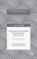 The Golden Dawn's 'nationalist Solution' Explaining the Rise of the Far Right in Greece 1137487127 Book Cover