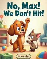 No, Max! We Don’t Hit! B0FJ29BQ8W Book Cover