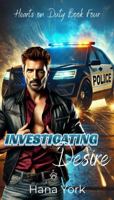 Investigating Desire: A Grumpy Detective Sworn Off Love, a Fearless Journalist, and a Slow-Burn, High-Stakes Romance (Hearts on Duty) 1967053065 Book Cover