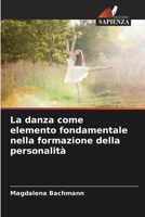 La danza come elemento fondamentale nella formazione della personalità (Italian Edition) 6209545793 Book Cover