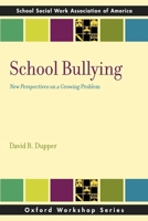 School Bullying: New Perspectives on a Growing Problem (SSWAA Workshop Series) 0199859590 Book Cover