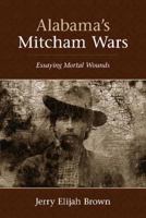 Alabama's Mitcham Wars: Essaying Mortal Wounds 1929619448 Book Cover