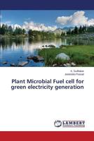 Plant Microbial Fuel Cell for Green Electricity Generation 3659450359 Book Cover