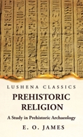 Prehistoric Religion A Study in Prehistoric Archaeology 1639236724 Book Cover