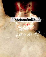 Melancholia : Lovelorn Letters from a Shattered Psyche 1500277029 Book Cover