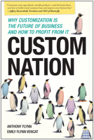 Custom Nation: Why Customization Is the Future of Business and How to Profit From It 1937856100 Book Cover