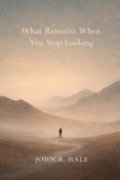 What Remains When You Stop Looking B0GN8KY9SB Book Cover