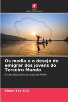 Os media e o desejo de emigrar dos jovens do Terceiro Mundo 6206888703 Book Cover