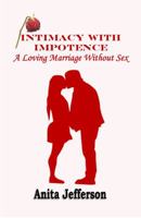 Intimacy With Impotence: A Loving Marriage Without Sex 0998026239 Book Cover
